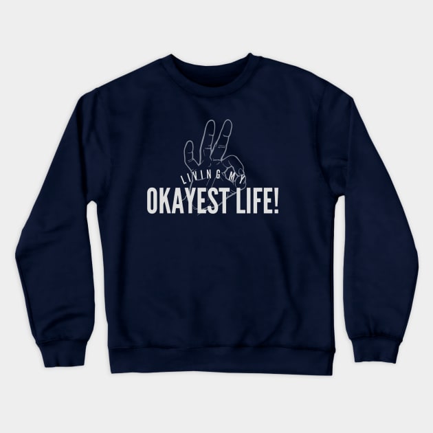 Okayest Life Crewneck Sweatshirt by JasonLloyd